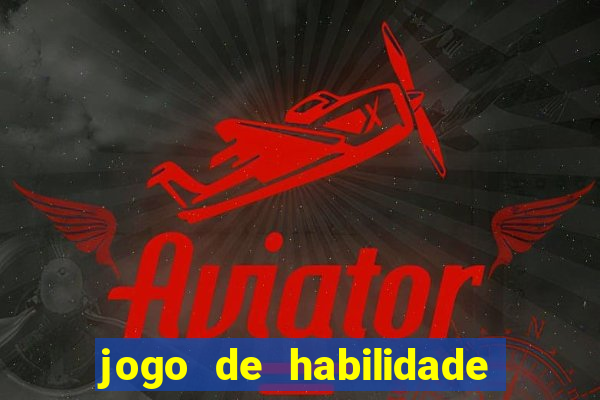 jogo de habilidade para ganhar dinheiro
